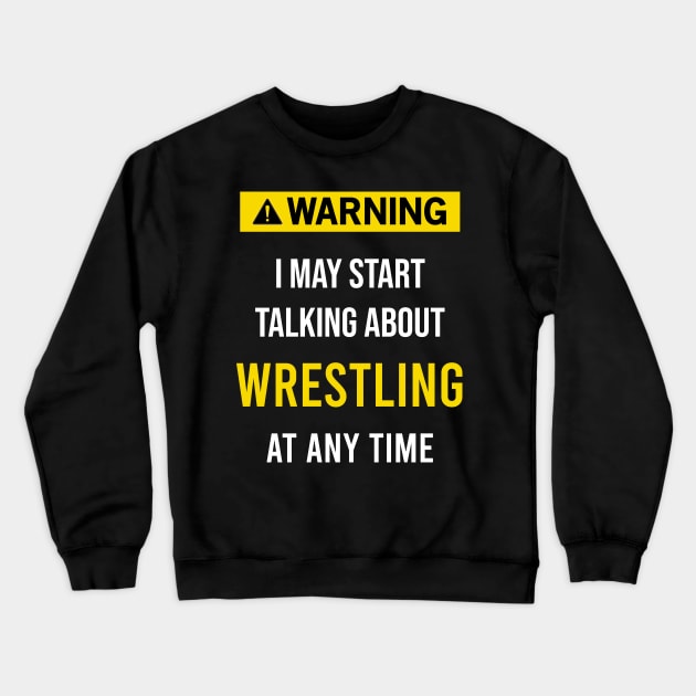 Warning Wrestling Crewneck Sweatshirt by blakelan128